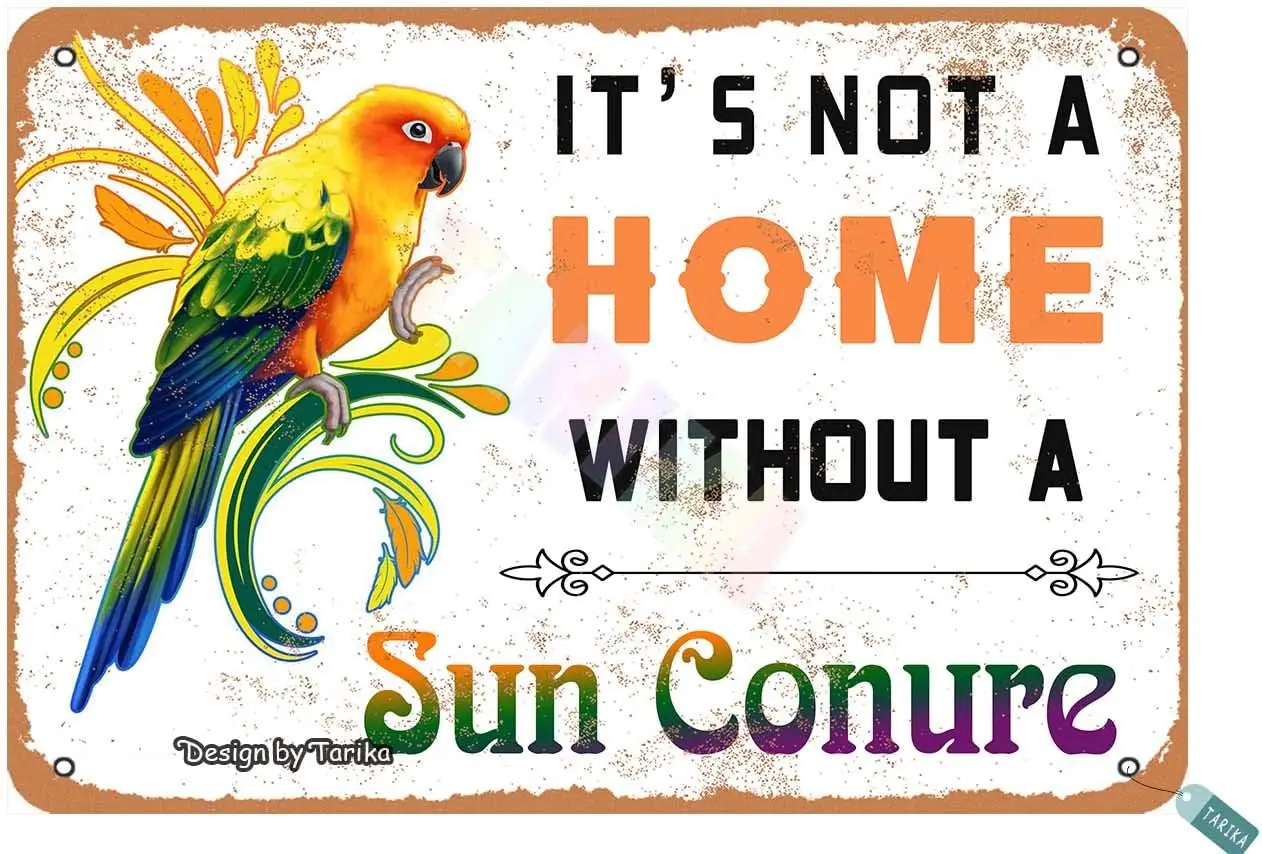 Keely It’S Not A Home Without A Sun Conure Parrot for Home,Bedroom,Living Room,Outdoor,Restaurants,Club,House,Room,Coffee B sign