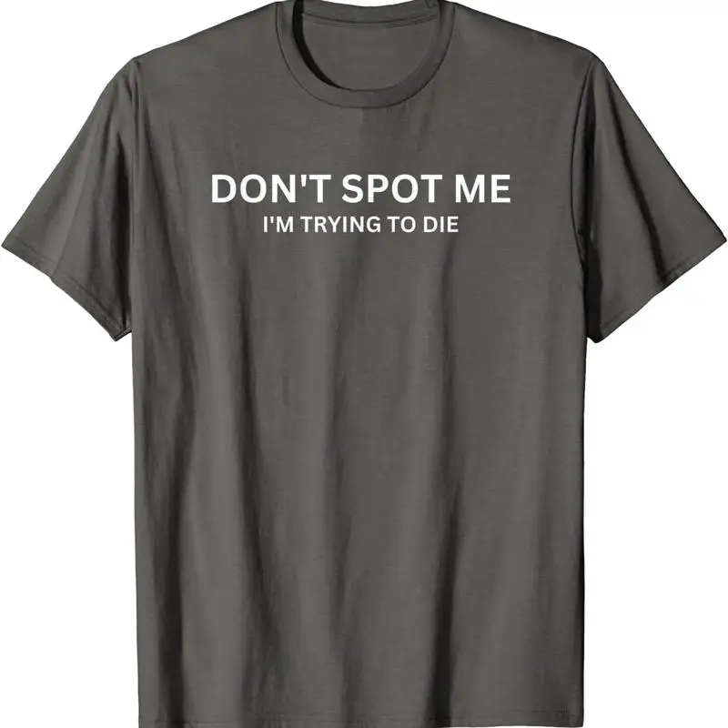 تي شيرت Don't Spot Me I'm Try To Die كمال الأجسام