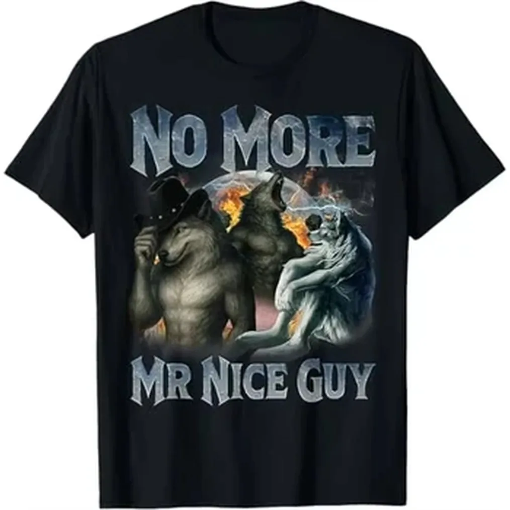 No More Mr Nice Guy Funny Alpha Wolf Meme Unhinged Brainrot T-Shirt Men and Women Oversize Fashion Casual Street Retro T-Shirt