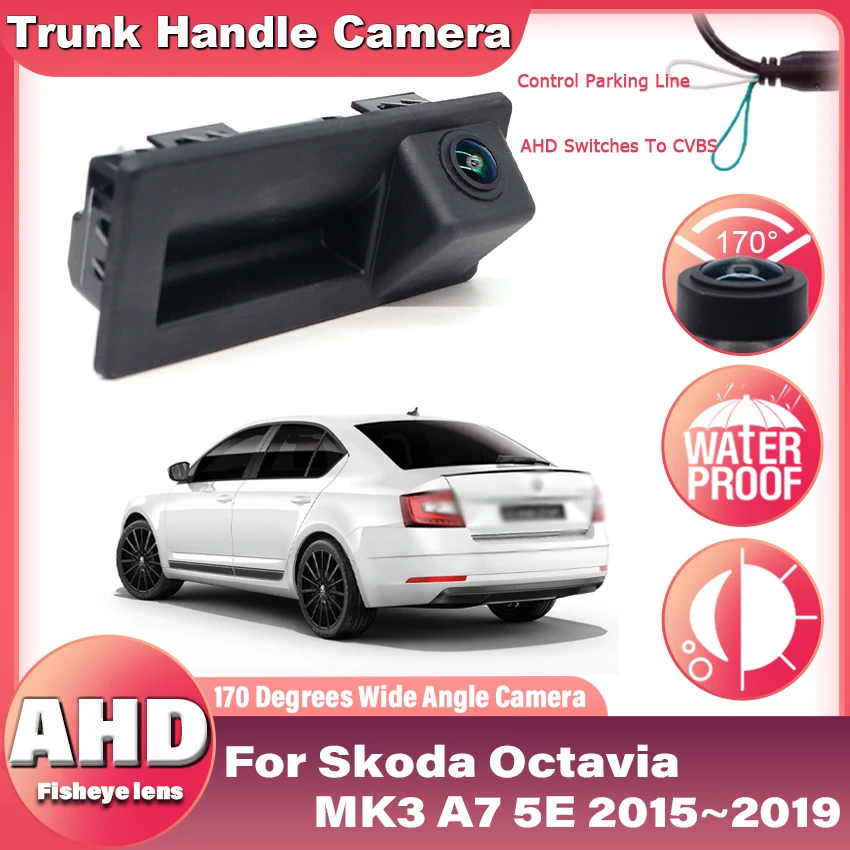 Full HD Rear AHD View Camera For Skoda Octavia MK3 A7 5E 2015 2016 2017 2018 2019 Trunk Handle Back up camera CCD Night Visio