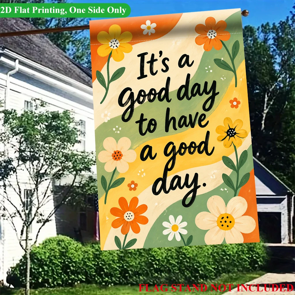 1pcs It's A Good Day To Have A Good Day Retro Flower Spring Summer Outdoor Garden Flag One Side Print