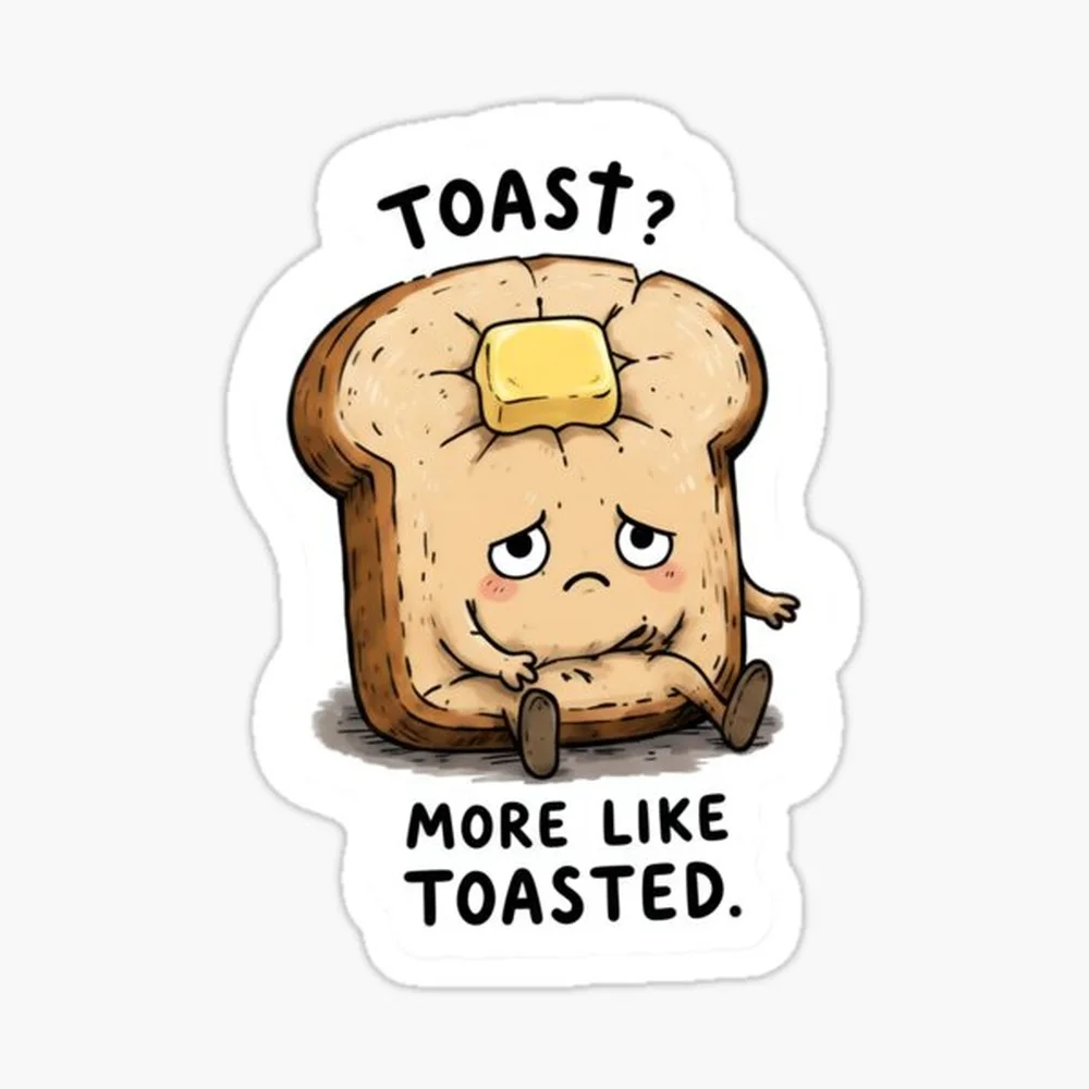 Funny Inappropriate Toasted Bread Cartoon Sticker | Cute Sad Toast Meme Design Sticker for Laptop Decor Bedroom Car Cute Cartoon