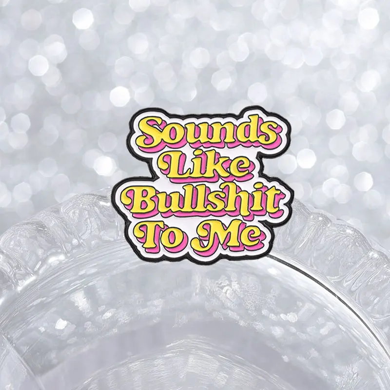 Sassy Slogan Badges Sounds Like Bullshit To Me Pins I’m Limited Edition Data Or It Didn’t Happen Brooch Accessory Gift