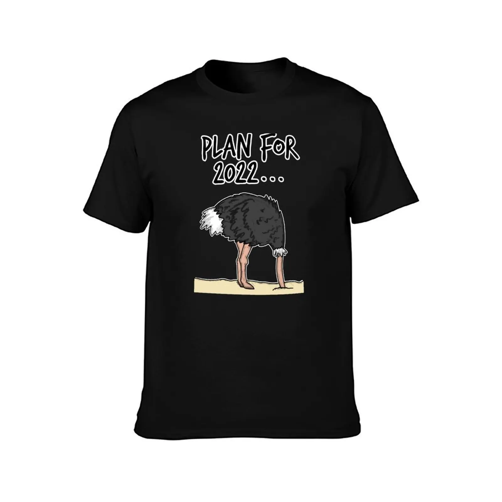 Plan For 2022 Ostrich Head In Sand Funny T-Shirt Trend Art Print T-Shirt