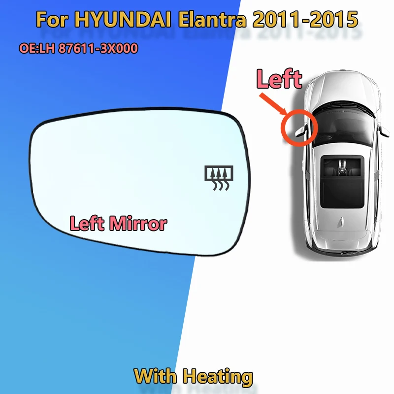 For Hyundai Elantra 2011 2012 2013 2014 2015 Left/Right Heated Rearview Mirror Glass/L 87611-3X000 R 87621-3X000/Wing Mirror