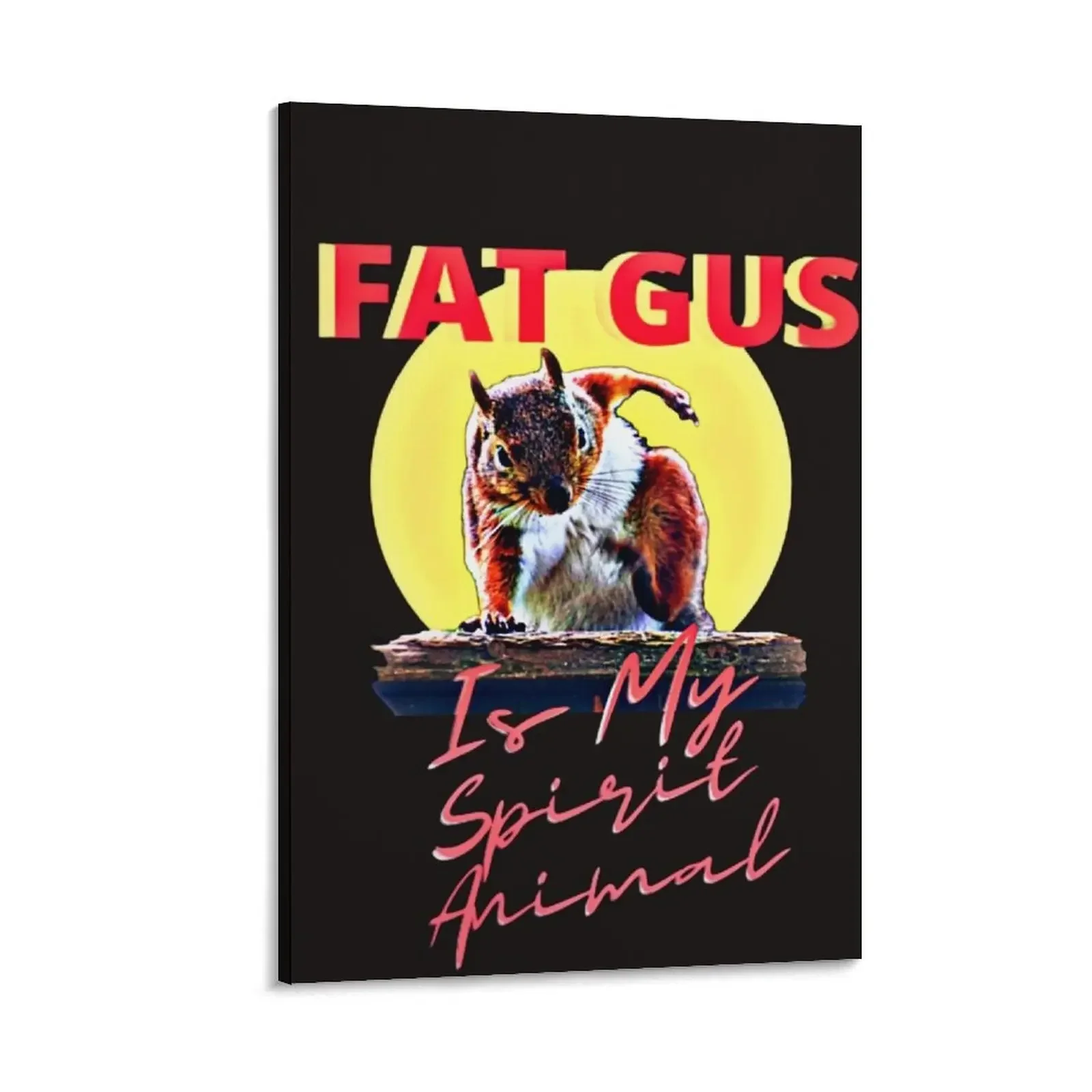 

Fat Gus Is My Spirit Animal Canvas Painting Home decoration wall decor room decorations