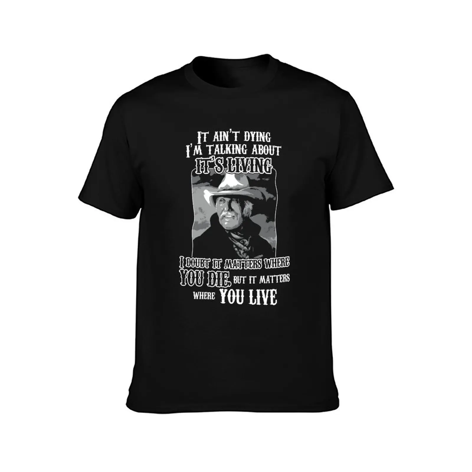 Lonesome dove - It ain't dying T-Shirt vintage clothes for a boy summer clothes heavy weight t shirts for men