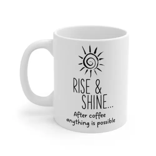 

Rise and Shine Coffee Mug