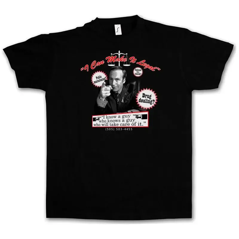I CAN MAKE IT LEGAL T SHIRT Breaking Heisenberg Better Call Bad Saul