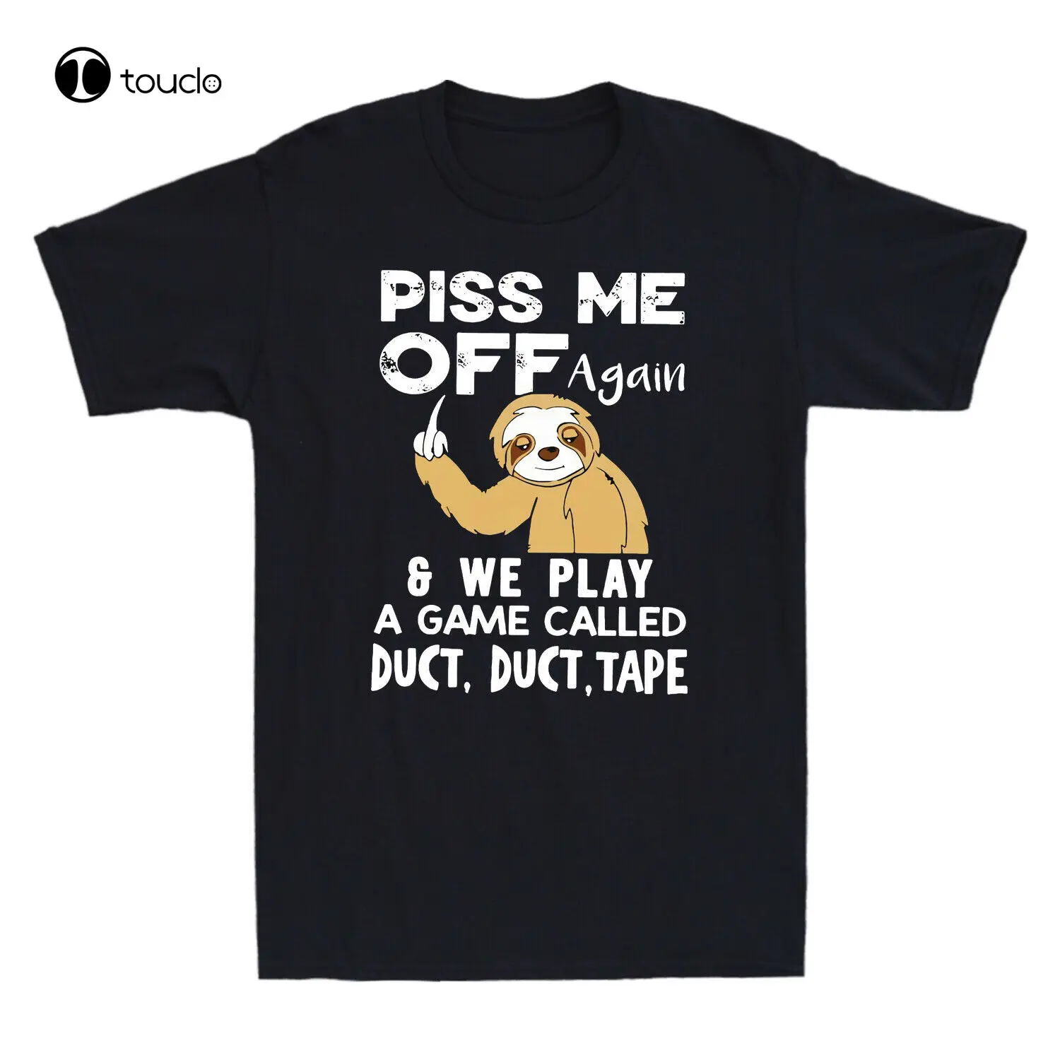 Sloth You Piss Me Off Again And We Play Game Called Duct Funny Men'S T-Shirt Tee Shirt unisex