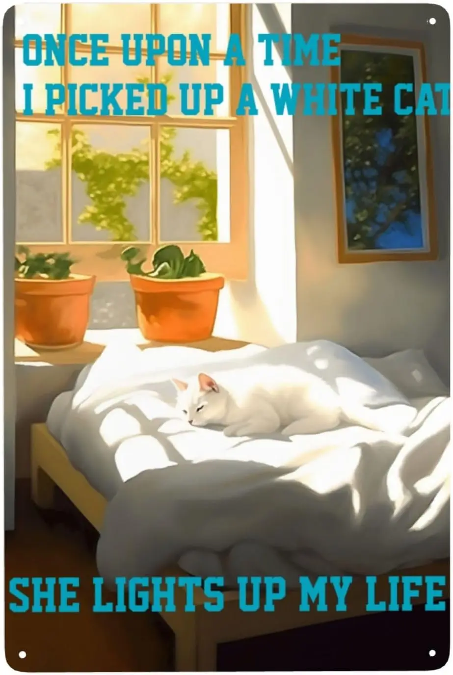 White Cat Sleeping Vintage Metal Tin Sign Once Upon A Time I Picked Up And She Lights My Life Retro For Home Coffee Bar Wall Dec