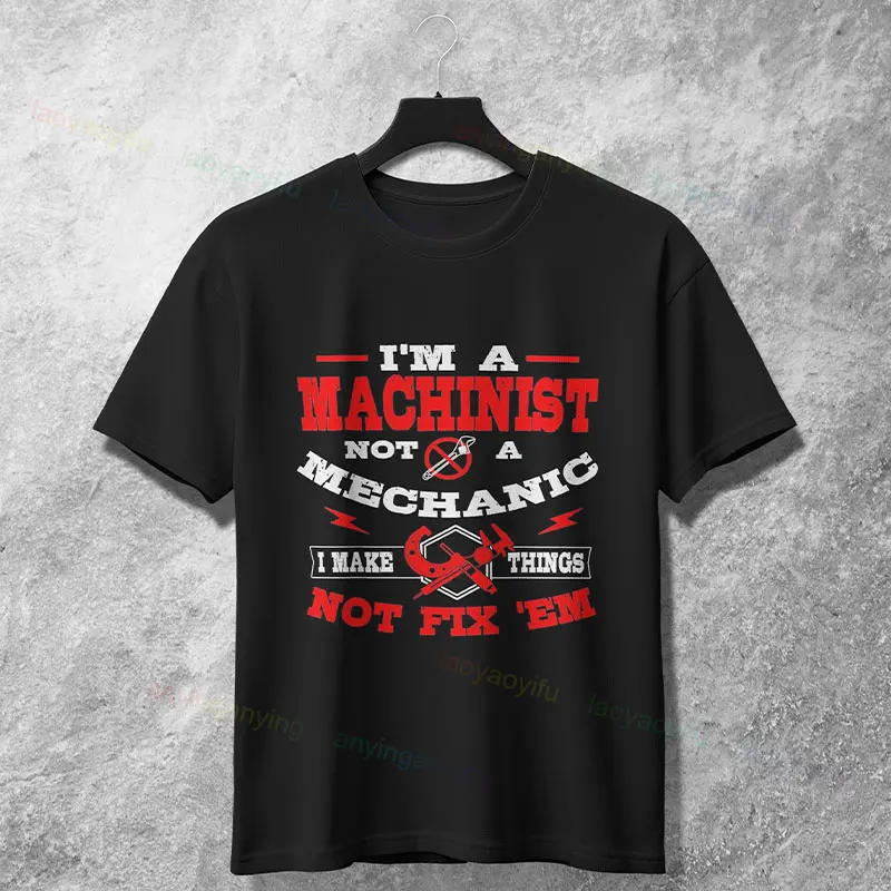 

Funny CNC Machinists Graphic T-shirt -"I'm A Machinist Not A Mechanic" 100% Cotton Short Sleeve Causal Tshirt All Season Wear