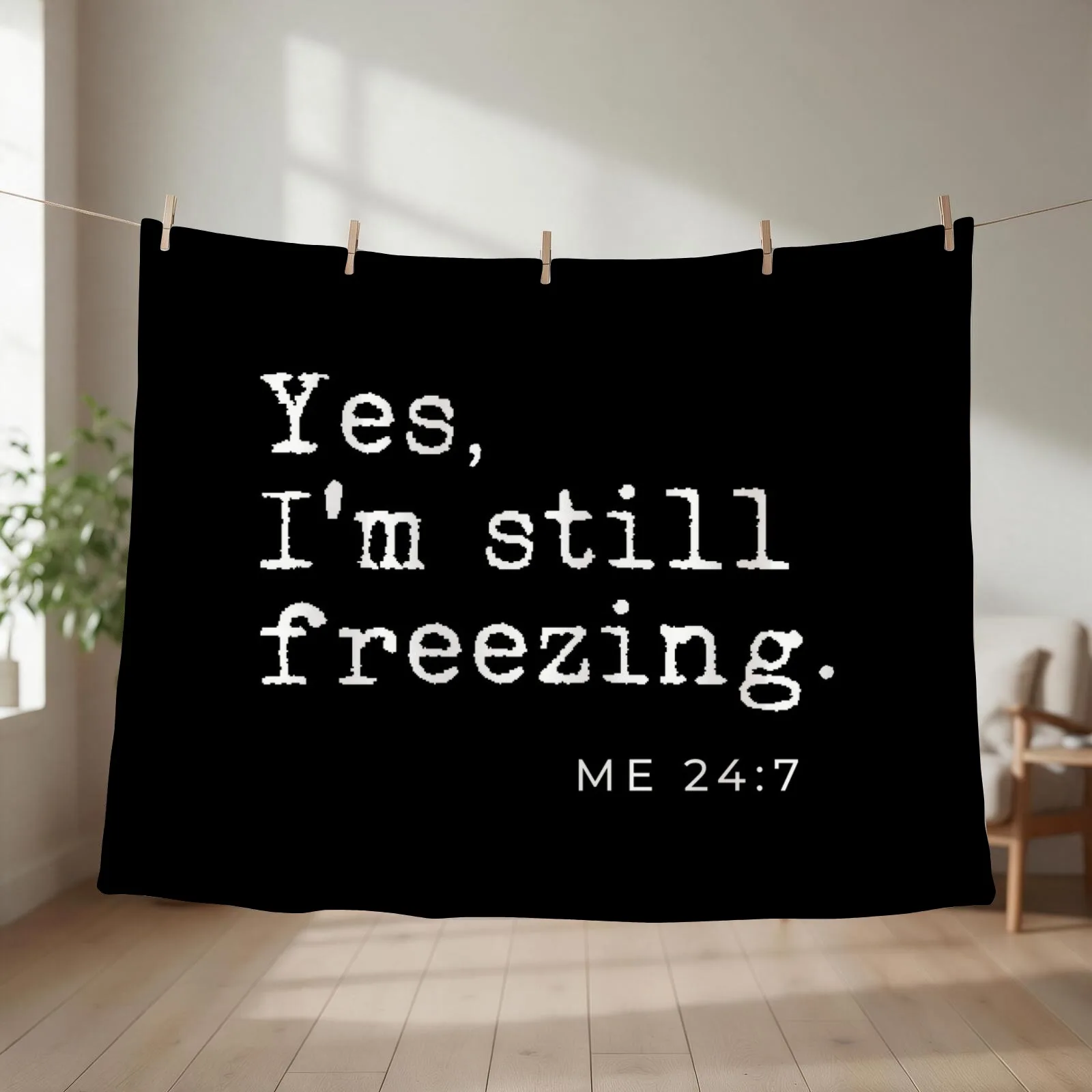 Yes I'm still freezing Me 24:7 Throw Blanket couch cozy soft plush fuzzy picnic outdoor blanket