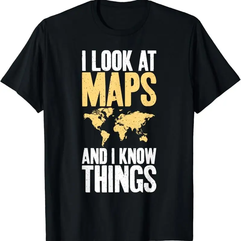 I look at Maps and know things Teacher Geographer T Shirt