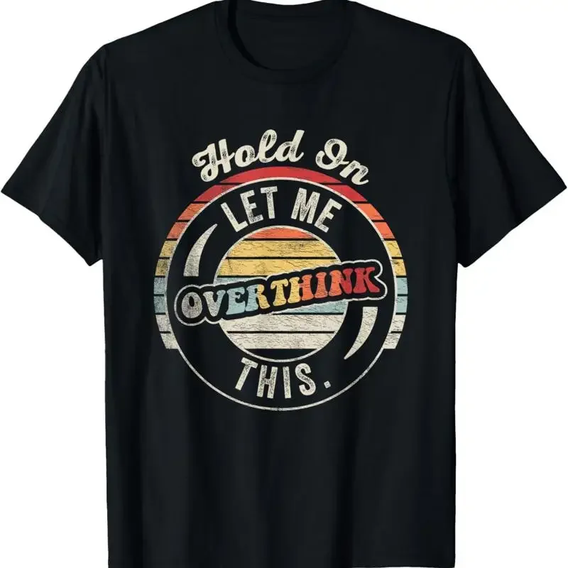 Hold On Let Me Overthink This Vintage Style T Shirt