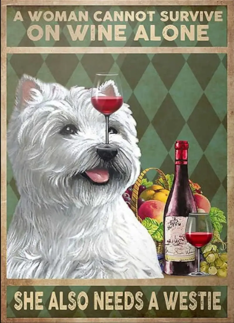 Letrero Metálico Vintage de Aluminio con Diseño de Perro: Una Mujer No Puede Sobrevivir Solo con Vino, También Necesita un Westie. Decoración de Pared para Cobertizo, Garaje, o Cuarto de Hombre.