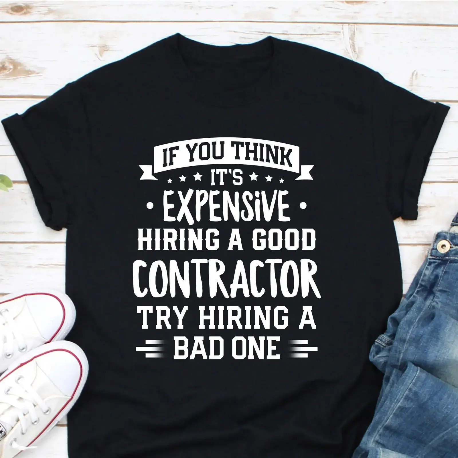 If You Think Hiring Good Contractor Is Expensive Funny T Shirt for Dad Builder Handyman vintage Washed fashion Breathable