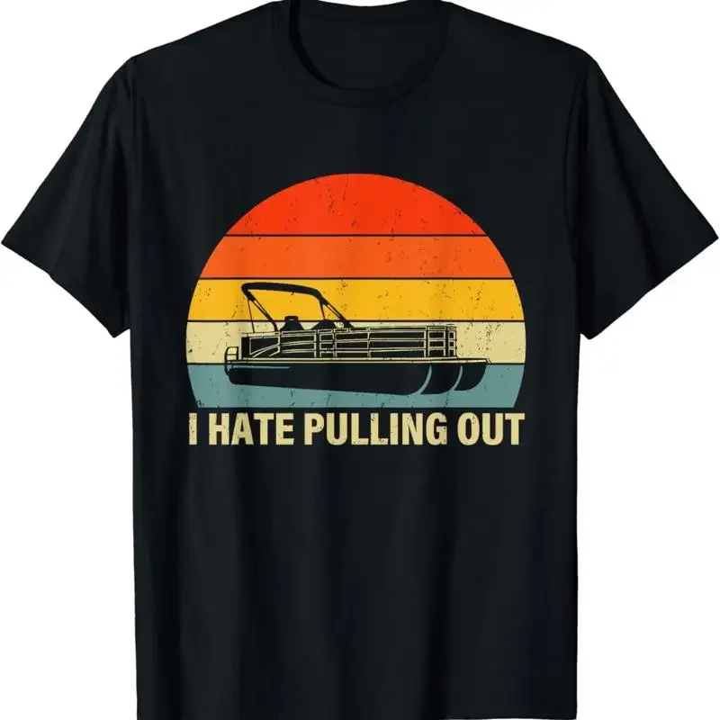 Funny Boating I Hate Pulling Out Pontoon Boat Captain T Shirt