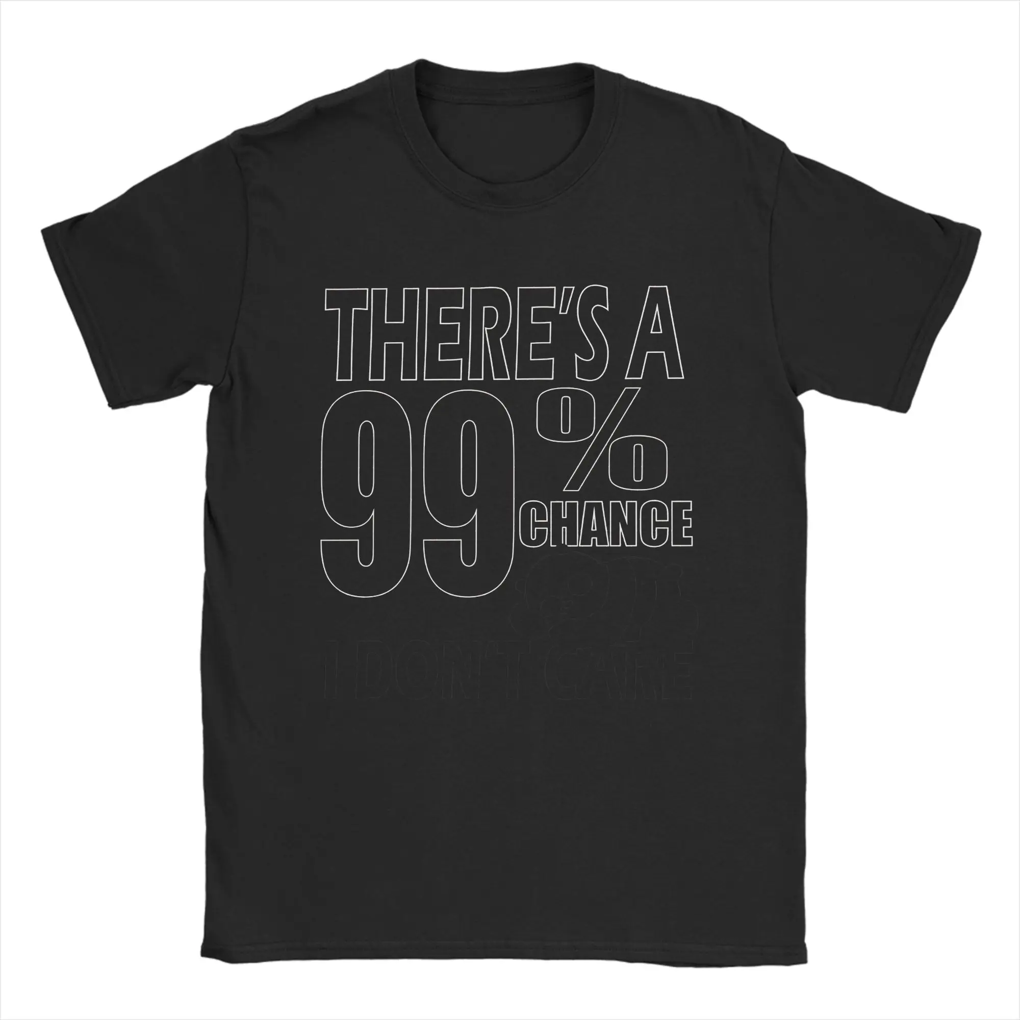 Men There is a 99% Chance I Don't Care Funny Sarcastic Design T Shirts  Pure Cotton Tops Round Collar Tee Shirt Party T-Shirt