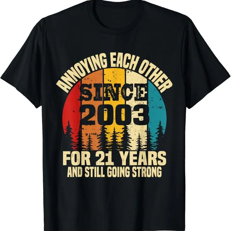 21 Year Wedding Anniversary Annoying Each Other Since 2003 T Shirt