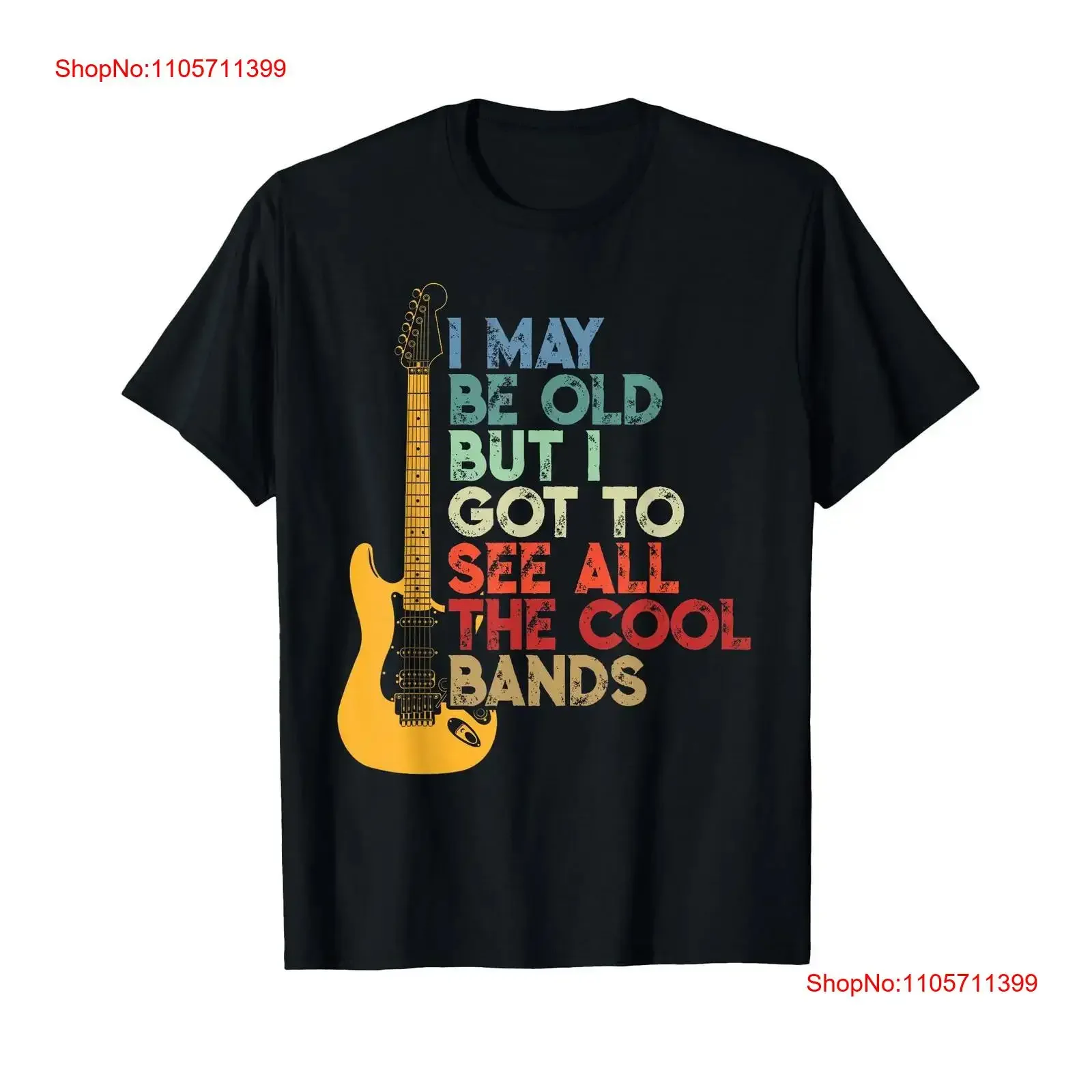 I May Be Old But Got to See All The Cool Bands T Shirt 1 long or short sleeves vintage Washed Slightly graphic Breathable