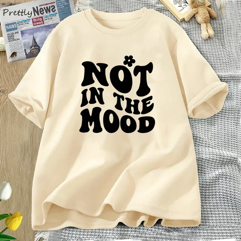 Not In The Mood T-shirts Women Funny Letter Print T Shirt Summer Cotton Short Sleeve Tees Oversized Streetwear Tops