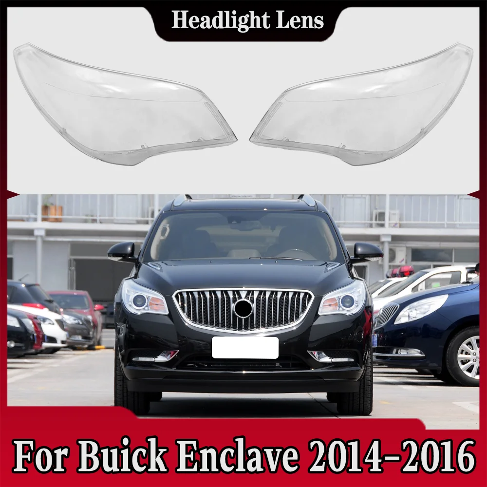 

For Buick Enclave 2014 2015 2016 Transparent Headlamp Cover Headlight Mask Lampshade Lamp Shell Plexiglass Replace Original Lens