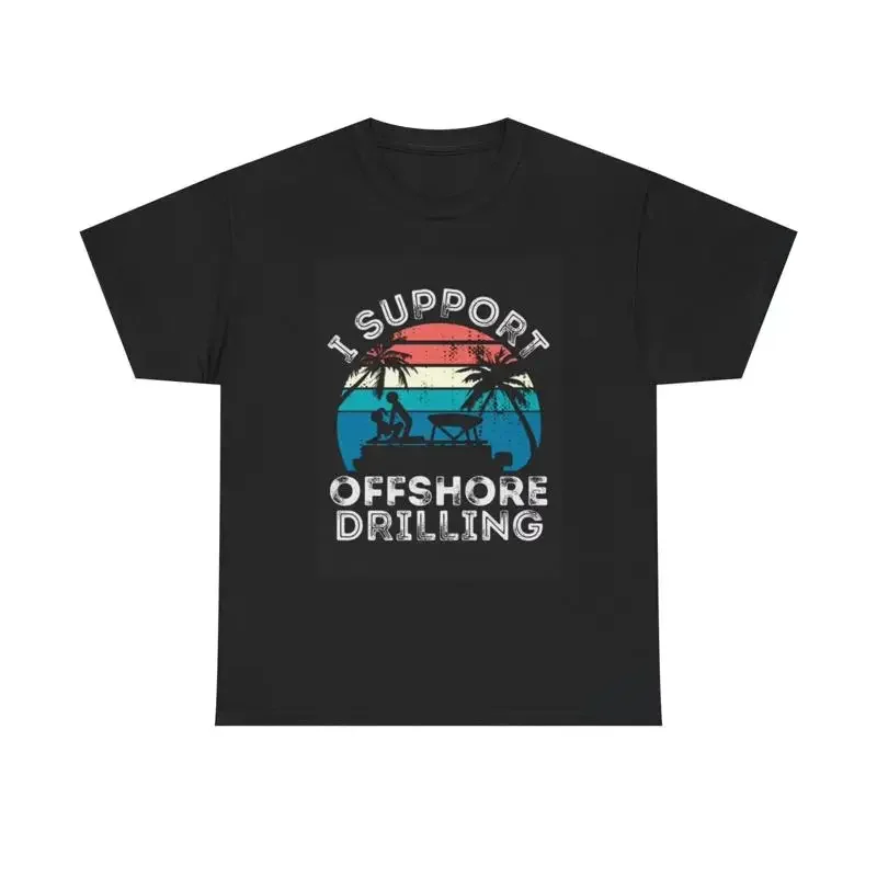 I Support Offshore Drilling T Shirt Funny Boating Jokes Heavy Cotton