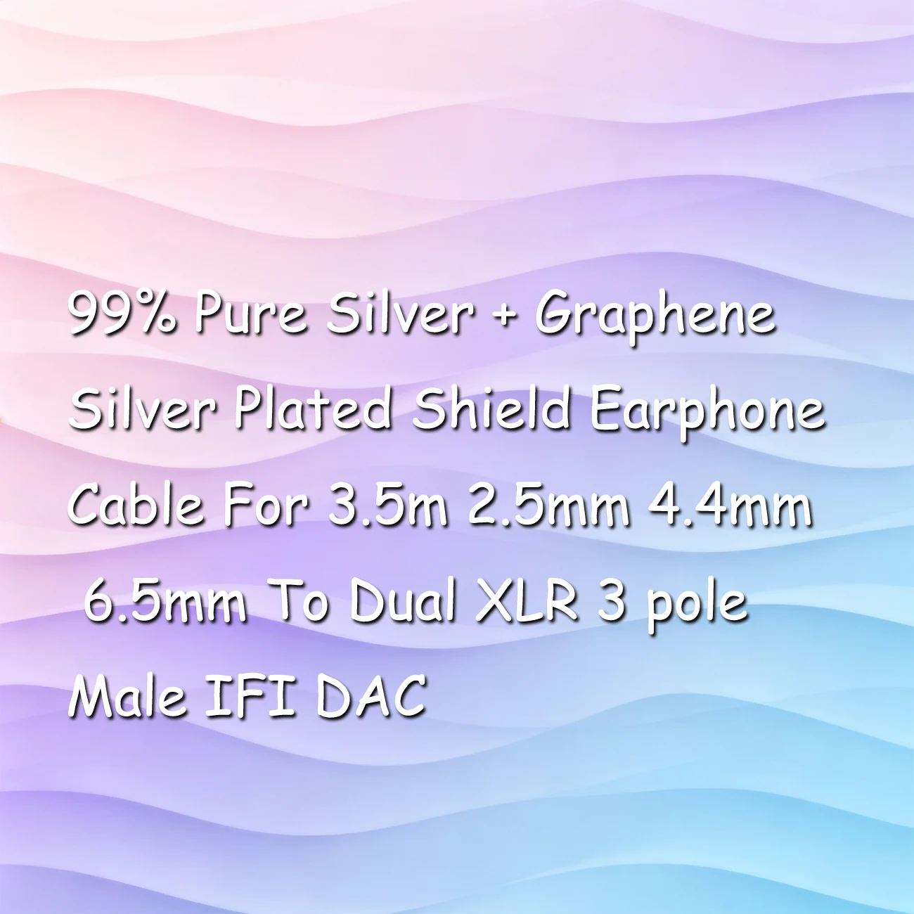 

99% Pure Silver + Graphene Silver Plated Shield Earphone Cable For 3.5m 2.5mm 4.4mm 6.5mm To Dual XLR 3 pole Male IFI DAC