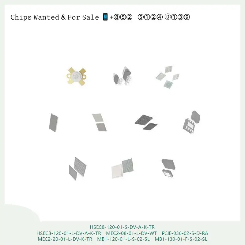 chip Integrated circuit chip MCU chip HSEC8-120-01-S-DV-A-K-TR HSEC8-120-01-L-DV-A-K-TR MEC2-08-01-L-DV-WT PCIE-036-02-S-D-RA