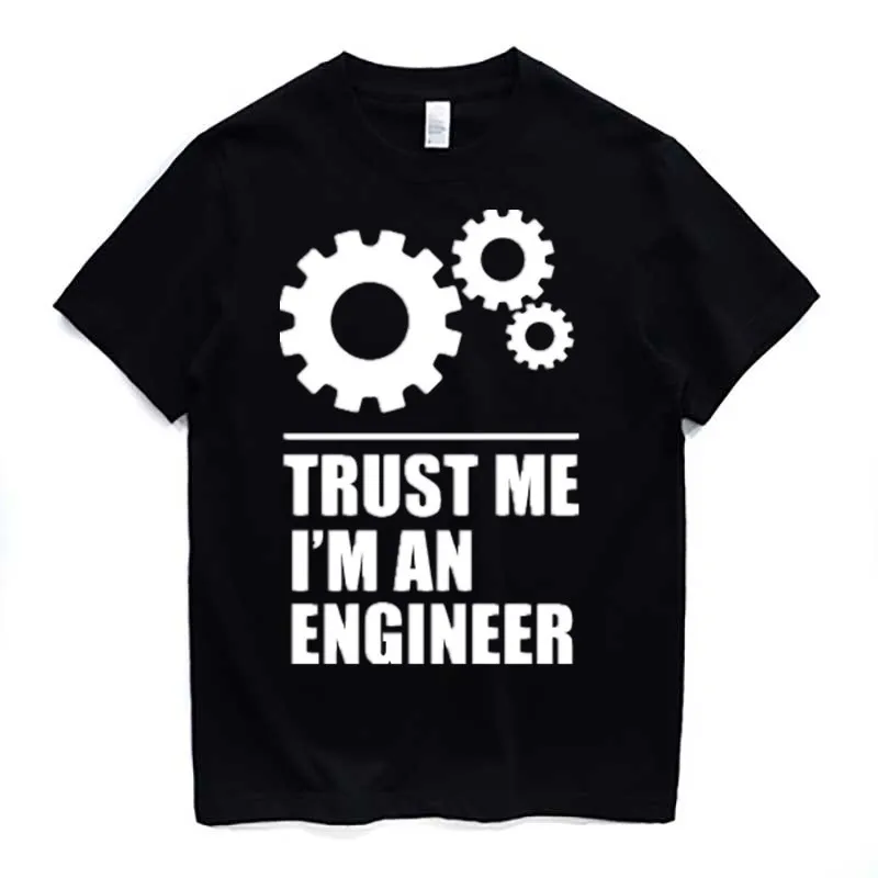 

Trust Me, I Am An Engineer Funny Garage Mechanic T-Shirt 100% Cotton O-Neck Summer Short Sleeve Casual Mens T-shirt Size S-3XL