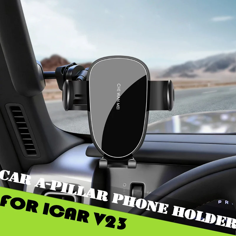 

Car Mounted A-pillar Phone Holder Fit for Chery ICAR V23 V23S 2025 2026 Modified Car Adjustable Gravity Navigation Bracket