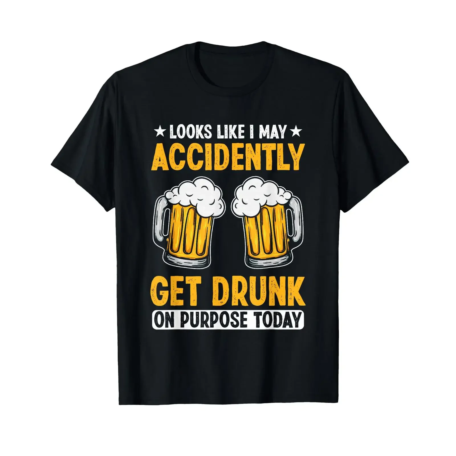Looks Like I May Accidentally Get Drunk On Purpose Today T Shirt vintage Washed Stretched Comfortable streetwear
