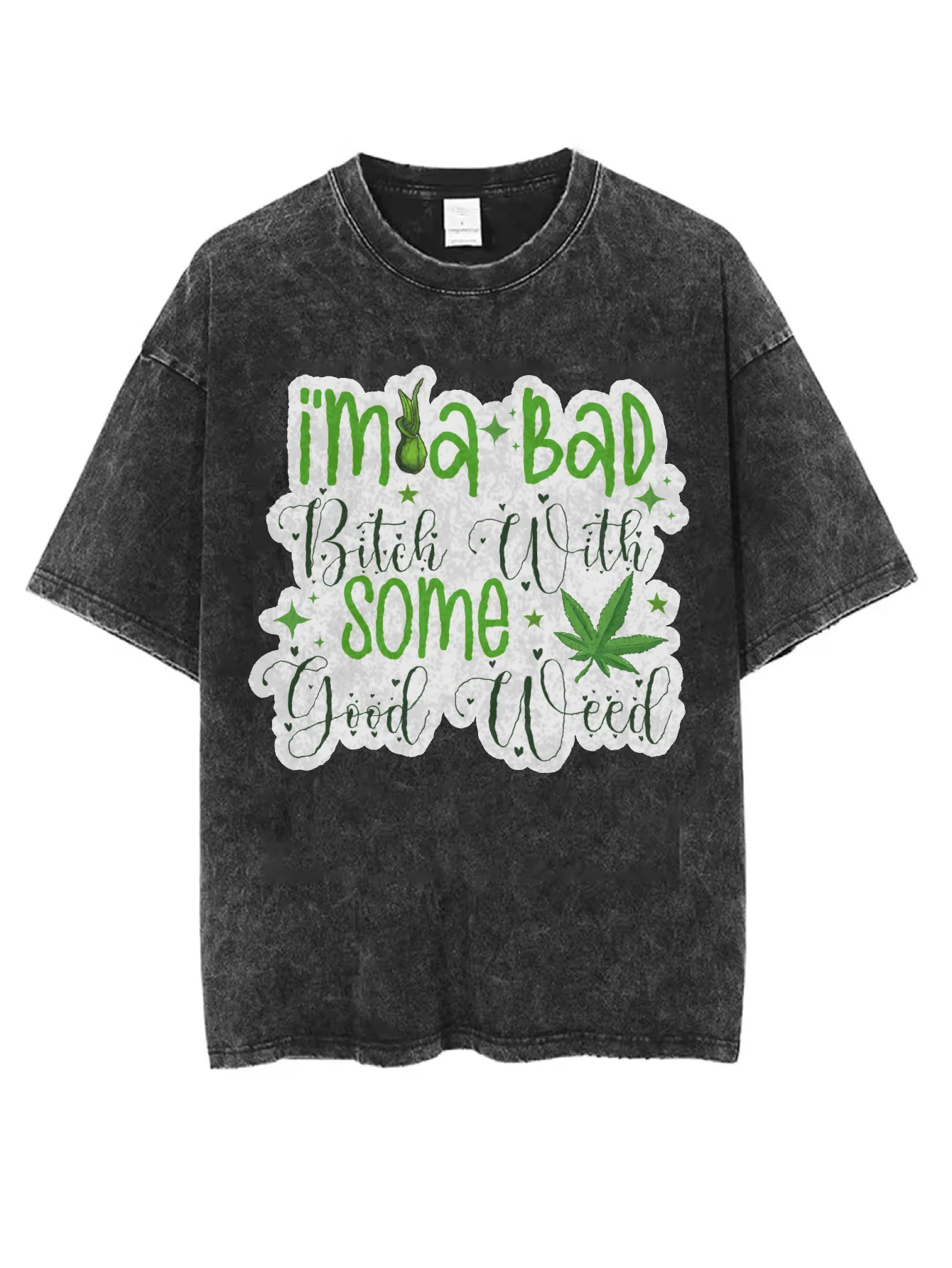 

I'm A Bad Bitch With Some Good Weed Have the Day You Deserve Washed Черная футболка с круглым вырезом для мужчин и женщин Свободная посадка на зиму