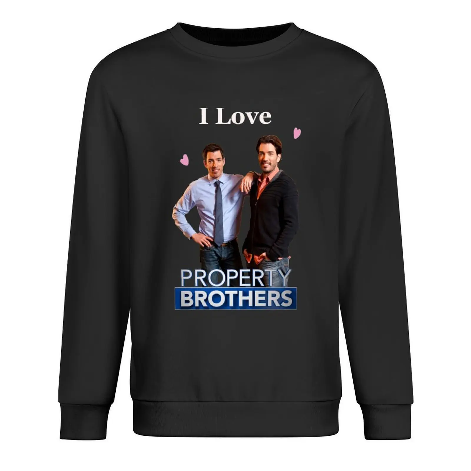 

I Love Property Brother Pullover men wear aesthetic clothing men clothing japanese style sweatshirt male