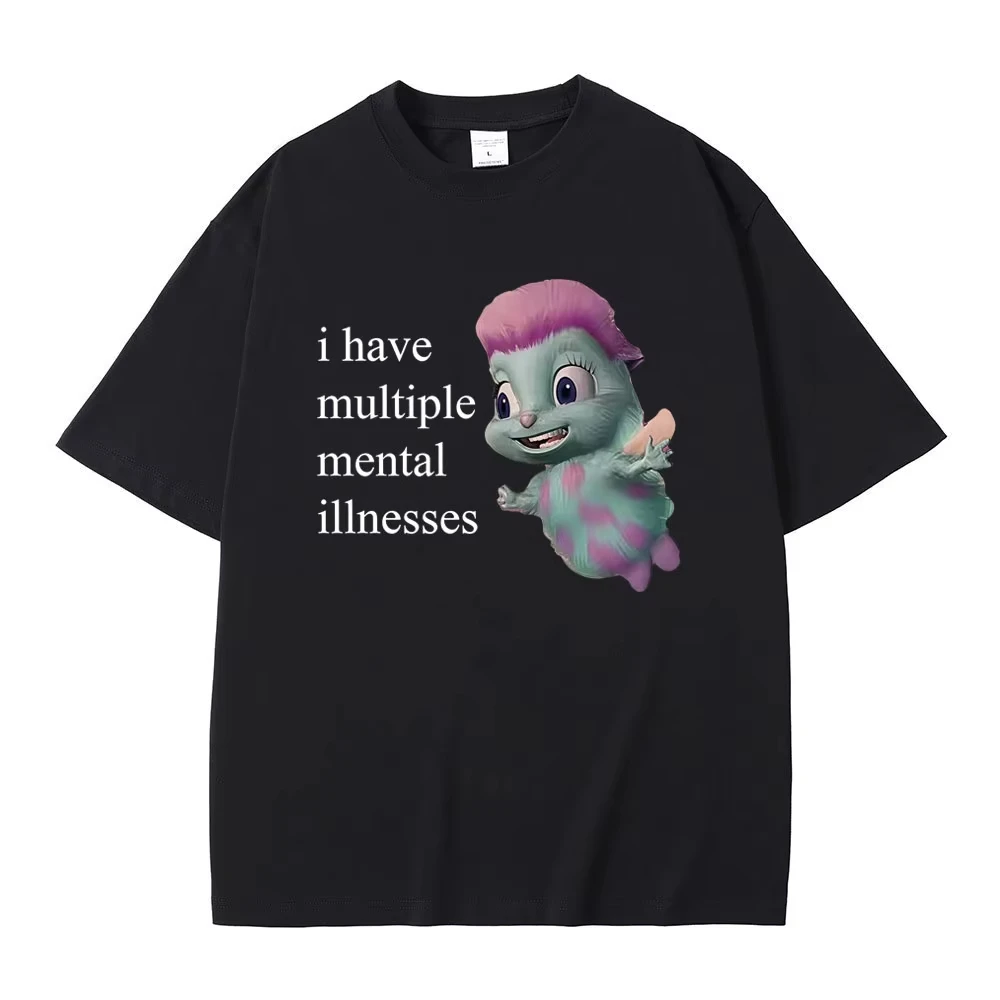 Funny Bibble I Have Multiple Mental Illnesses T Shirts Men Women Casual Humor Short Sleeve T-shirt Men's Pure Cotton Streetwear