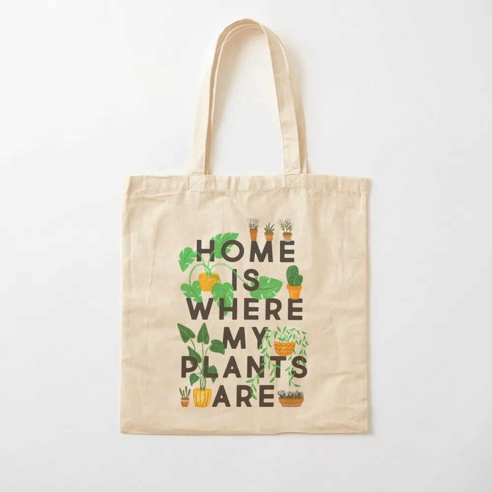 

Home Is Where My Plants Are Tote Bag handbag personalized tote Canvas Tote Bag