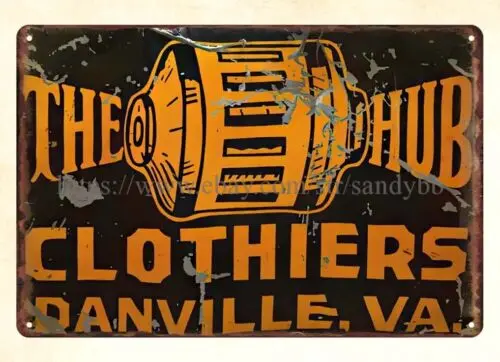 Danville, Virginia The Hub Clothiers metal tin sign  men cave wall art wall art sign
