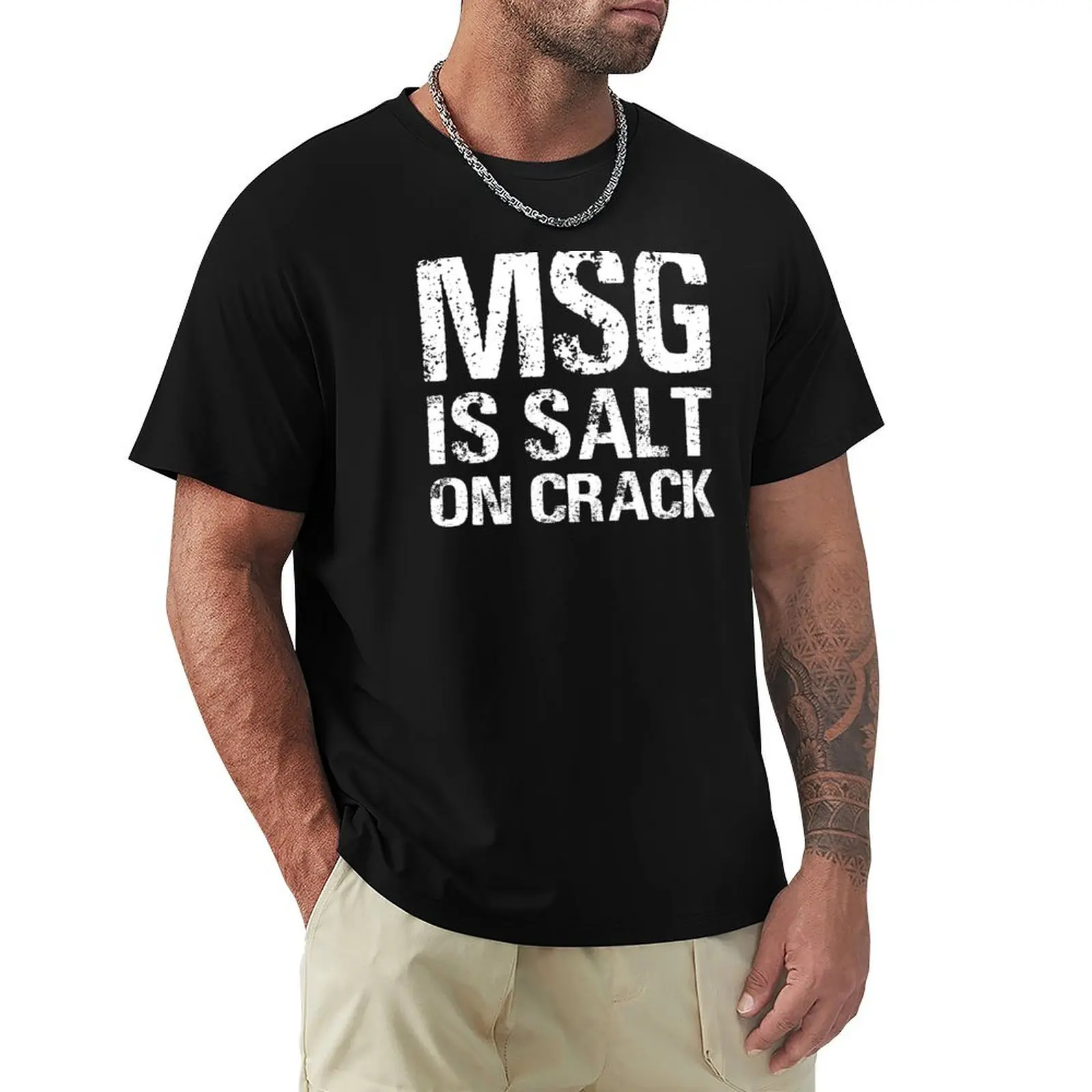 

MSG Is Salt On Crack Funny Quote Gift T-Shirt Quick Dry Light Sports T-Shirt