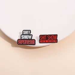 SHIT SHOW CREW MEMBER SUPERVISOR Creative Enamel Pins Funny Humorous Sarcasm Brooches Lapel Badges Accessories Pin for Backpack
