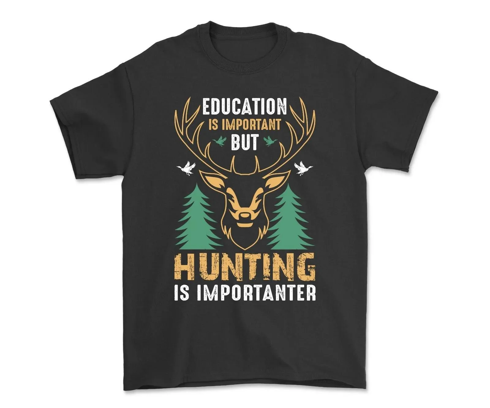 Education Is Important But Hunting Is Importanter T-shirt Deer Hunting Shirt