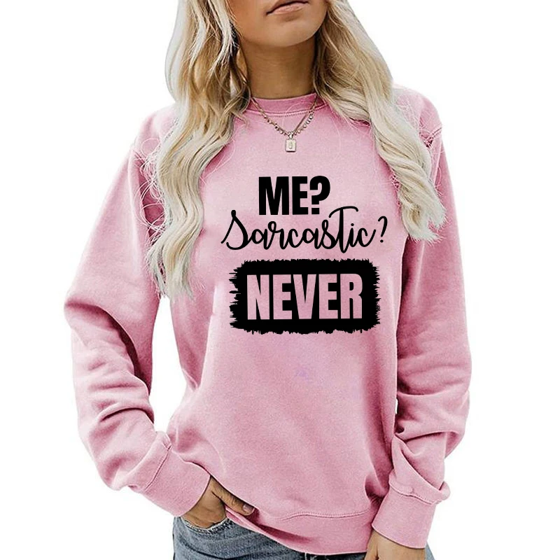 (A+Quality)Me? Sarcastic? Never Printed Hoodies For Women Autumn and Winter Sweatshirt Femme Casual Plush Long Sleeves Pullover