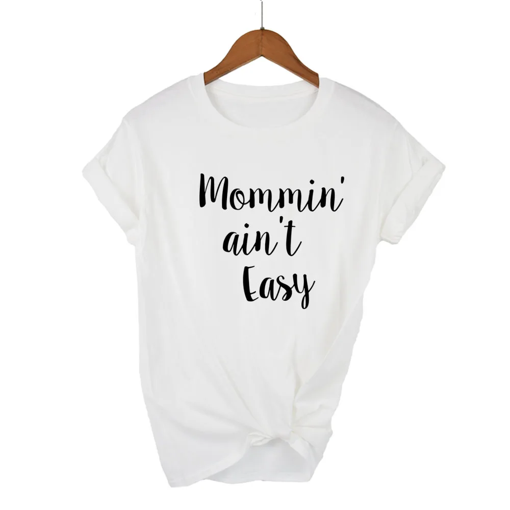 Mommin ain't easy Print Women tshirt Casual Cotton Hipster Funny t shirt For Girl Top Tee Tumblr Drop Ship