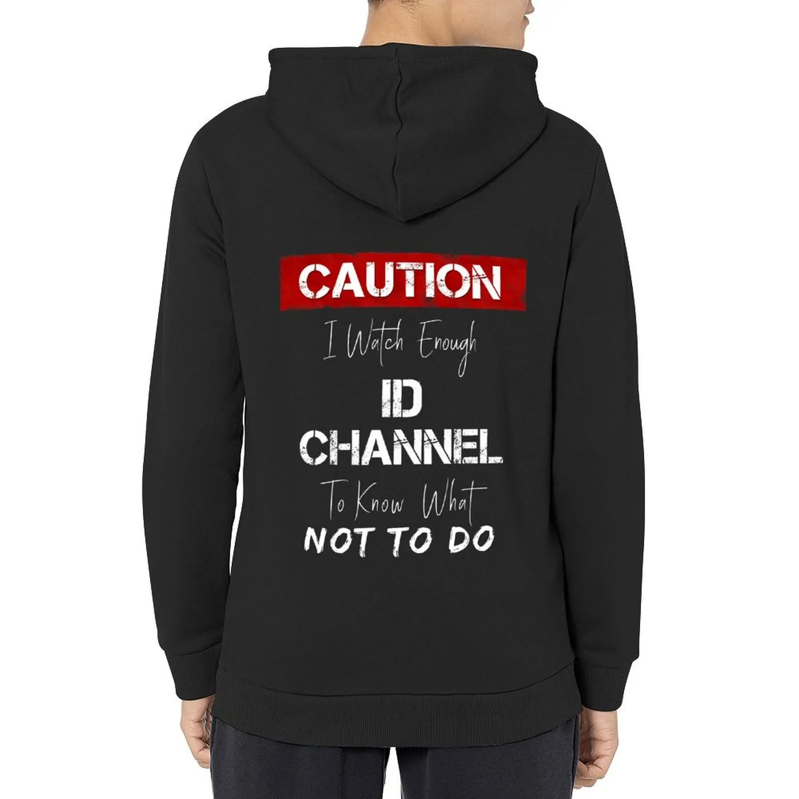 

Caution I Watch Enough Id Channel To Know What Not To Do Hoodie autumn men's winter sweater anime clothing graphic hoodie