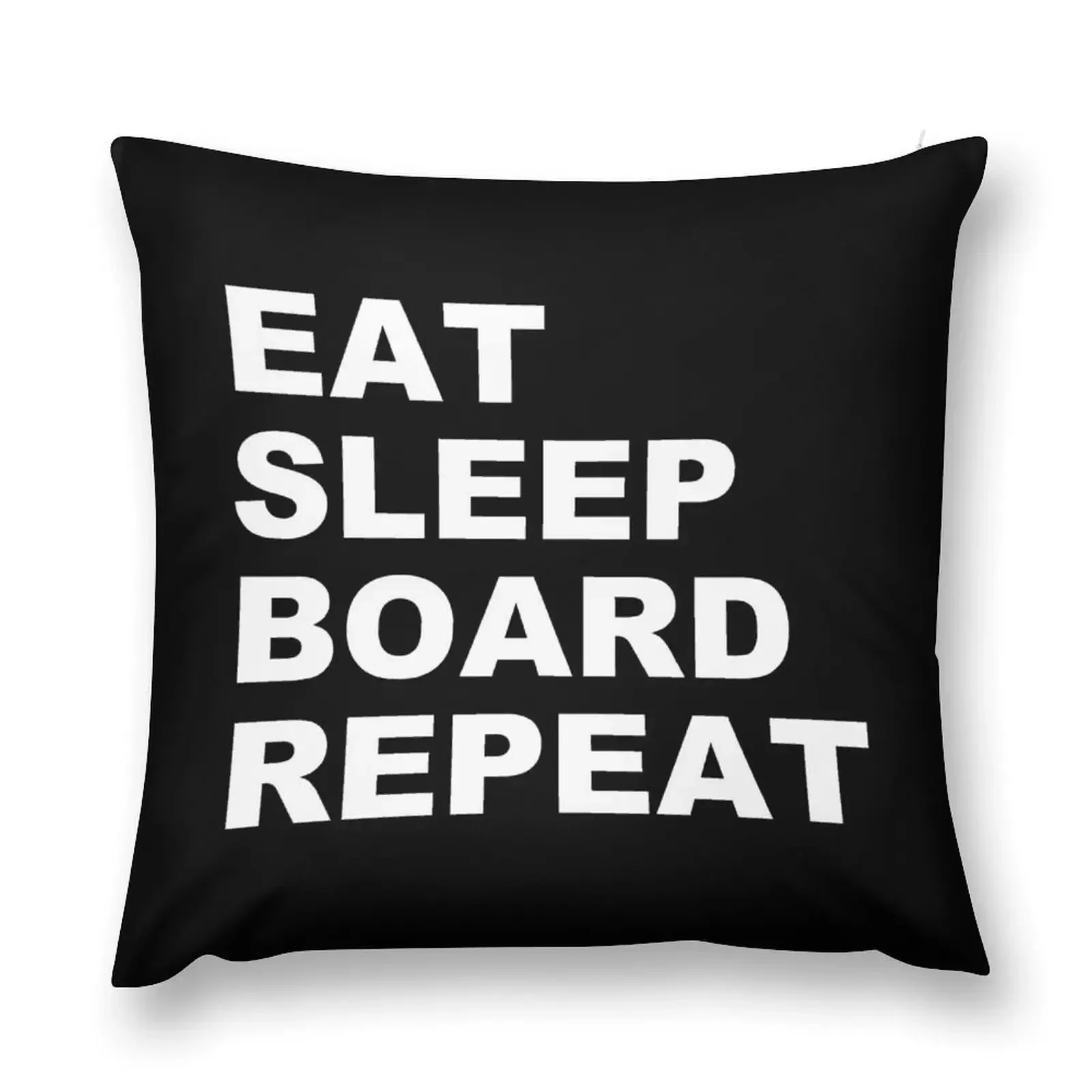 

EAT SLEEP BOARD REPEAT Throw Pillow Pillowcase Cushion Cushions Pillow Case Decorative pillow case