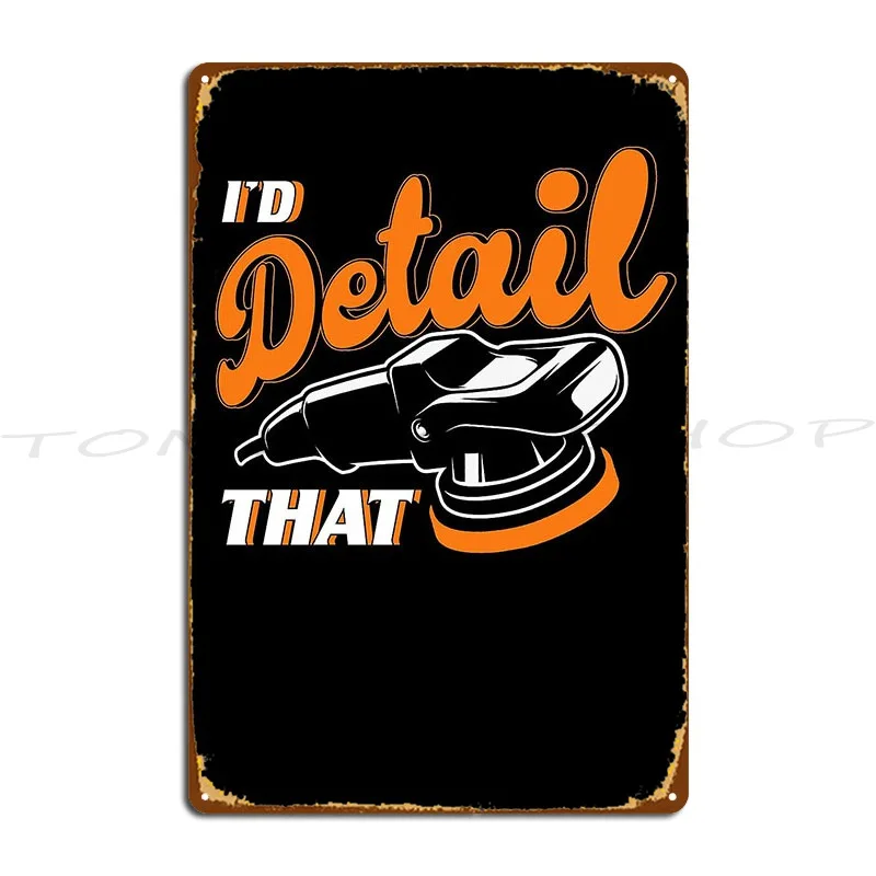 Auto Detailer I Don’t Stop When Tired I Stop When I’m  Metal Sign Wall Decor Plaques Funny Garage Designing  Tin Sign Poster