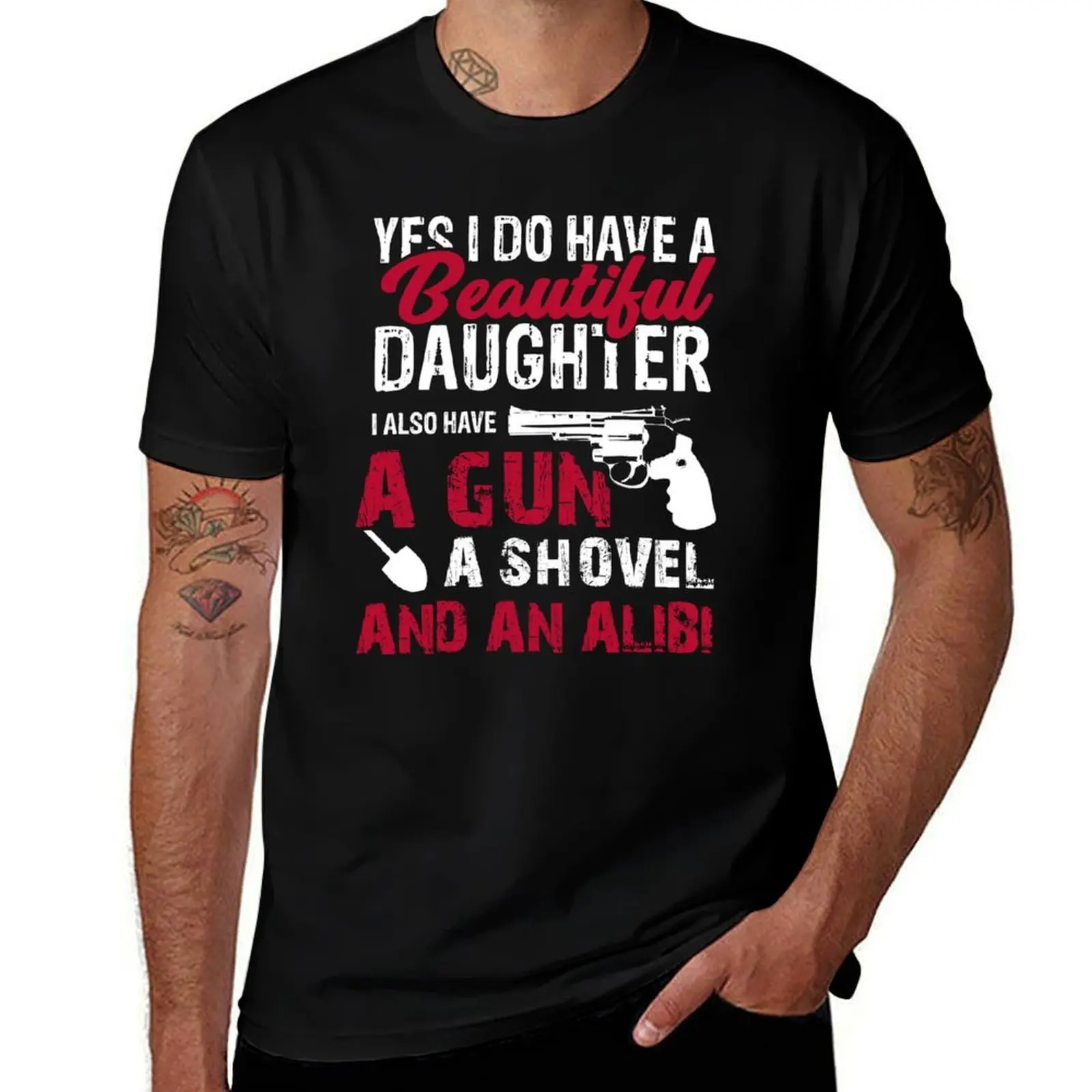 Yes I Do Have A Beautiful Daughter I Also Have A Gun, A Shovel & An Alibi T-Shirt blanks Men's clothing