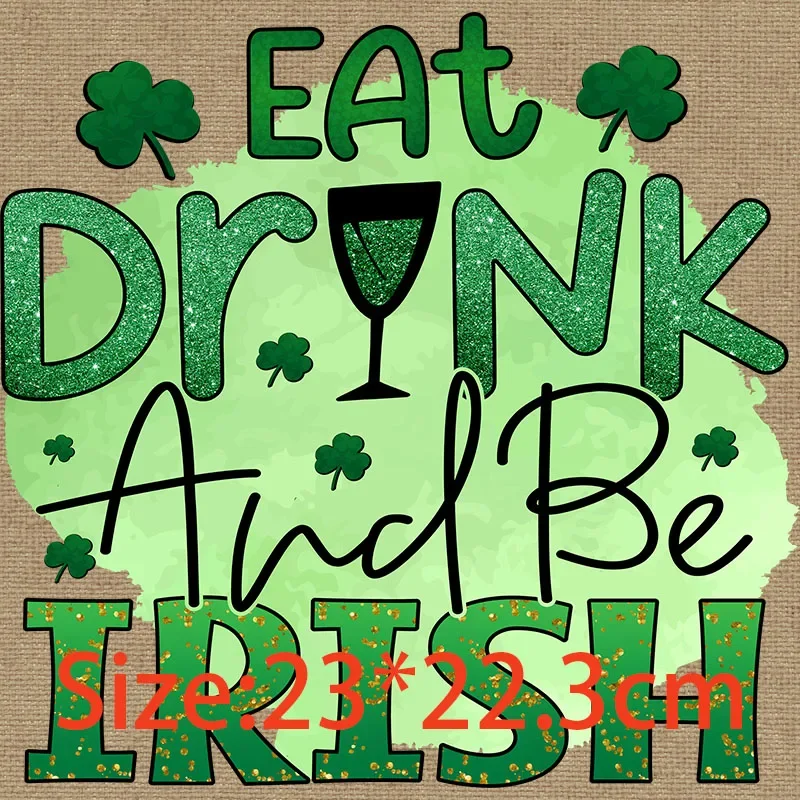 Plastisol Heat Transfer Label eat drink and be irish happy saint patrick's day truck bows green love i'm not lucky i'm blessed