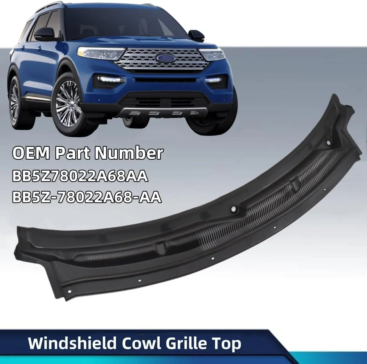 

AP03 Top Windshield Cowl Grille BB5Z78022A68AA for Ford Explorer 2011-2019