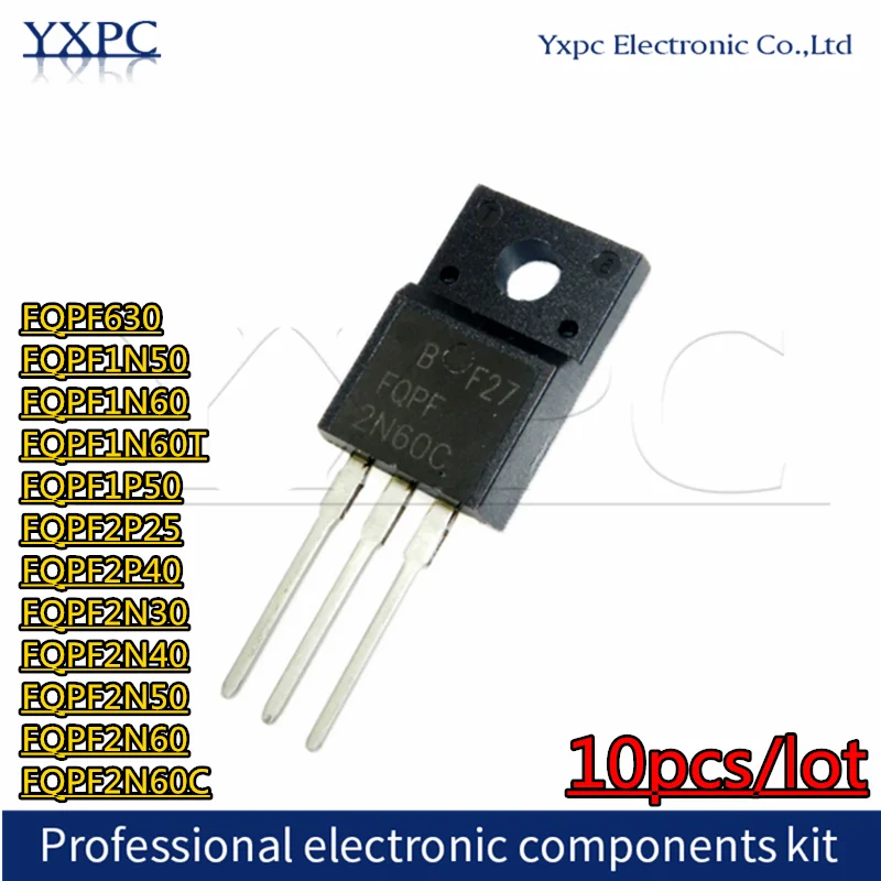 10pcs FQPF630 FQPF1N50 FQPF1N60 FQPF1N60T FQPF1P50 FQPF2P25 FQPF2P40 FQPF2N30  FQPF2N40  FQPF2N50 FQPF2N60 FQPF2N60C TO220F